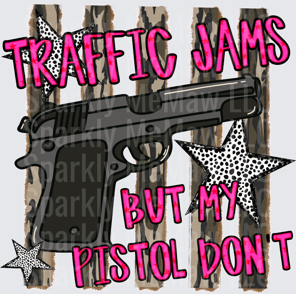 Traffic Jams But My Pistol Don't Gun Humor Design UV DTF Decal