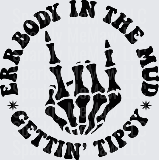 Everybody In The Mud Gettin Tipsy Skeleton Hand Drinking Party DTF Transfer