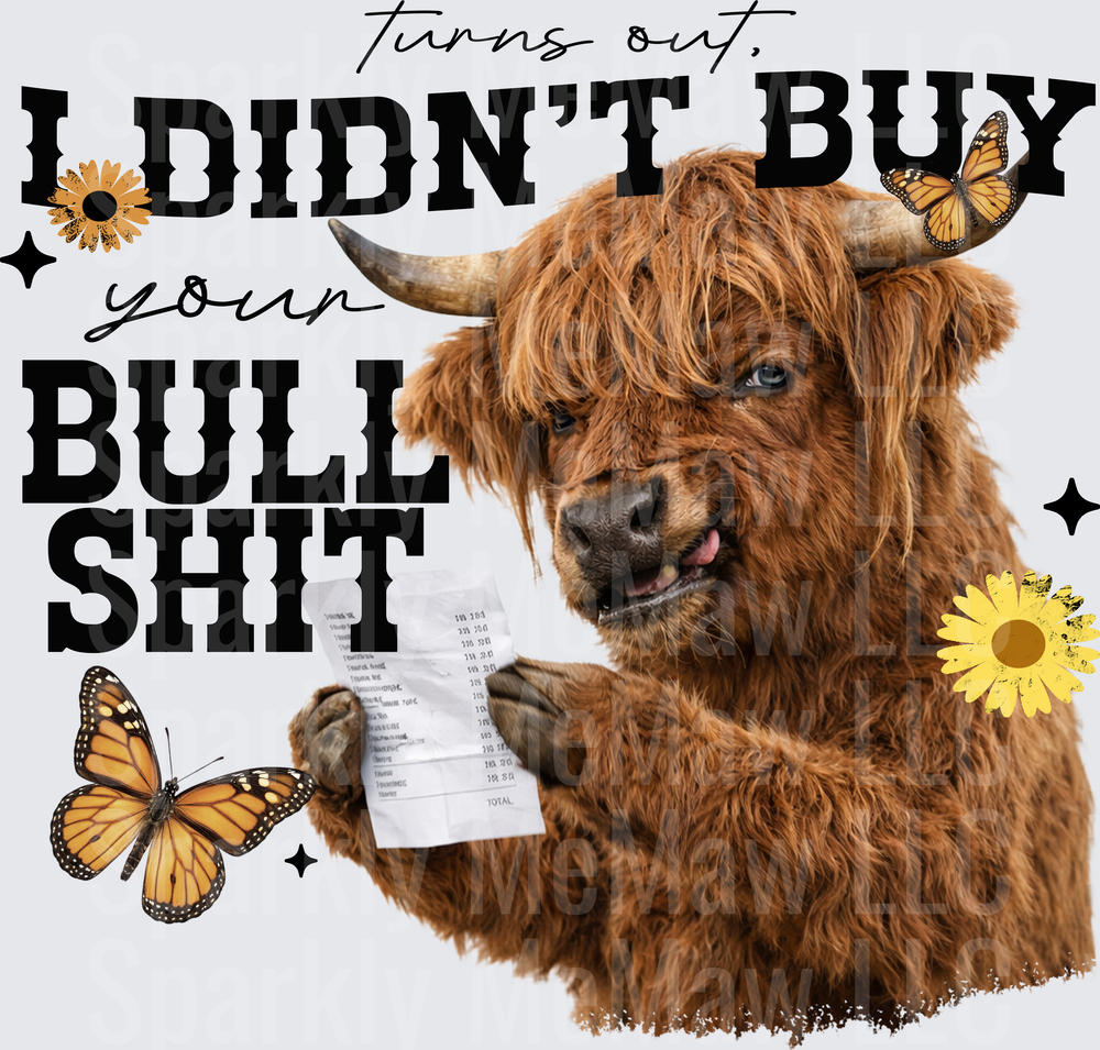 Highland Cow with Receipt Saying Turns Out I Didn't Buy Your Bull Shit UV DTF Decal
