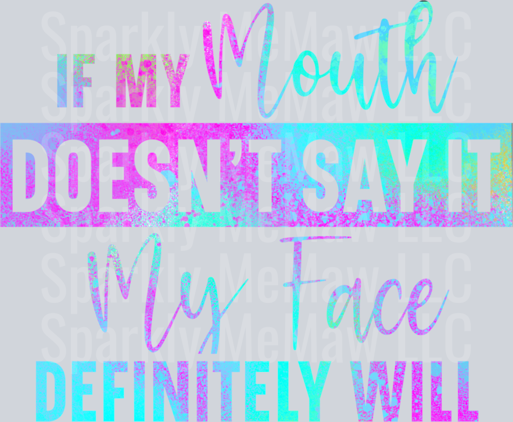 If my mouth doesnt say it DTF Transfer (Fabrics)