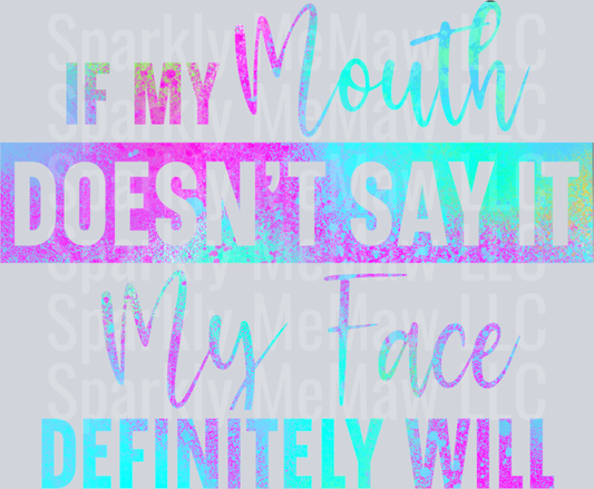 If my mouth doesnt say it DTF Transfer (Fabrics)