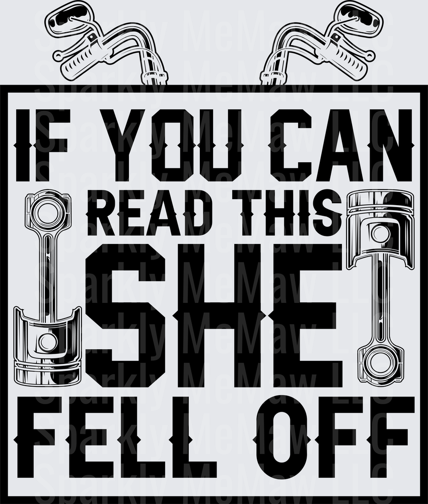 If You Can Read This She Fell Off Motorcycle Funny Biker DTF Transfer