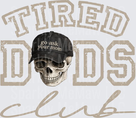 Tired Dads Club Skull Wearing Go Ask Your Mom Baseball Cap UV DTF Decal