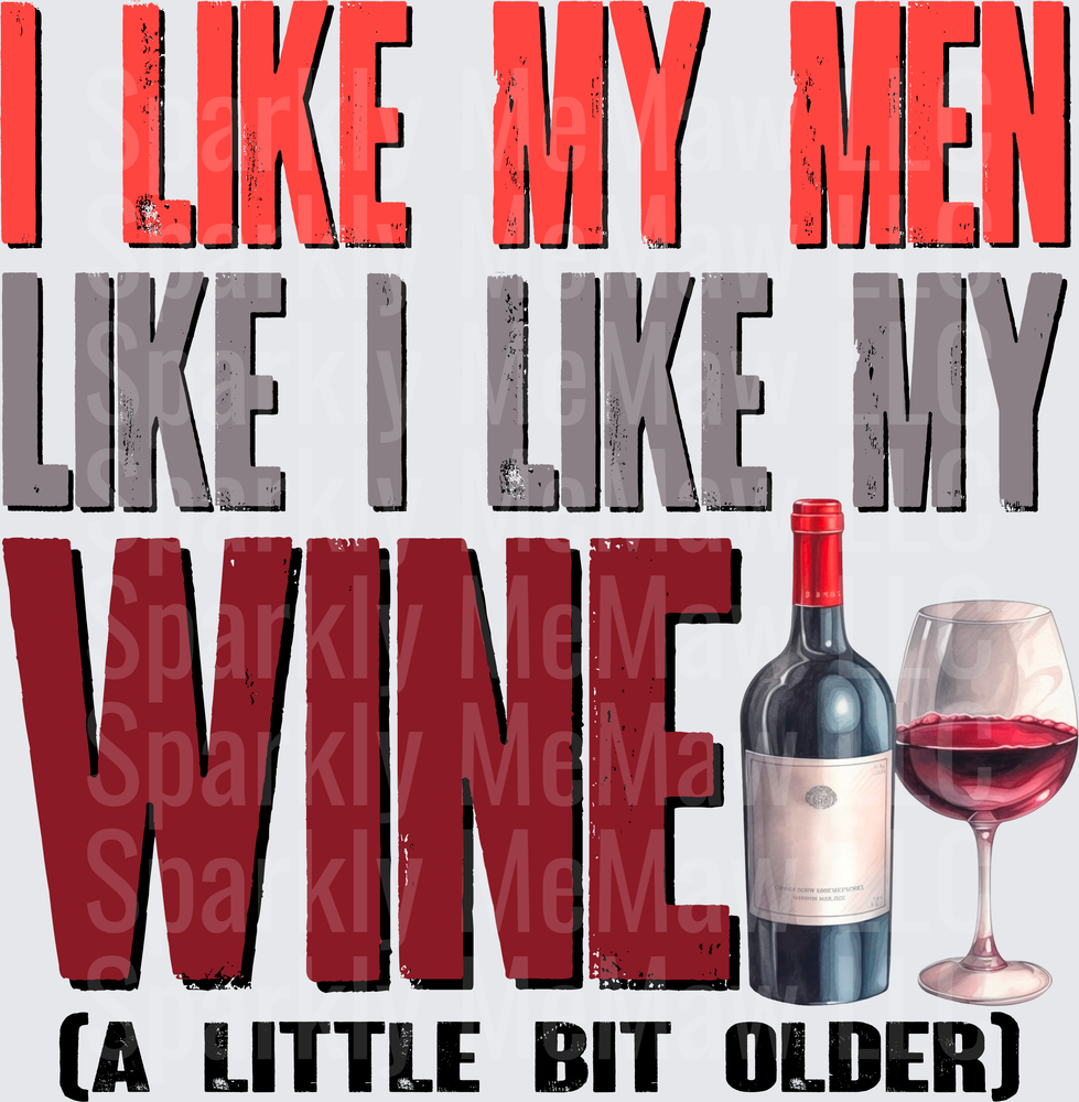 I Like My Men Like I Like My Wine A Little Bit Older UV DTF Decal