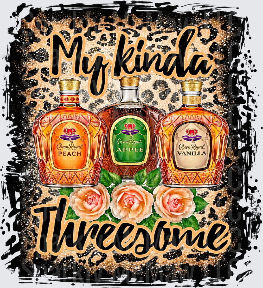 My Kinda Threesome Crown Royal UV DTF DECAL (HARD SMOOTH SURFACE)