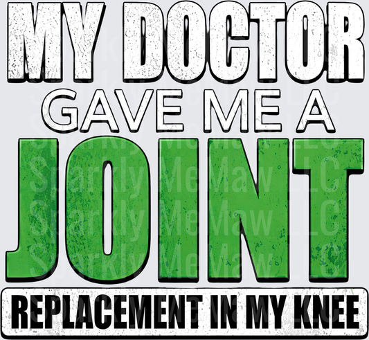 My Doctor Gave Me A Joint Replacement In My Knee UV DTF Decal