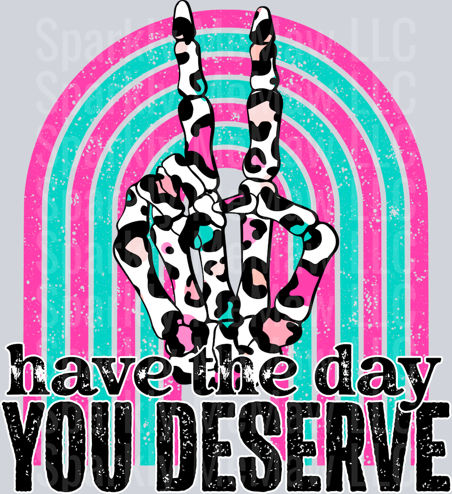 Have the day you deserve Rainbow UV DTF Decal