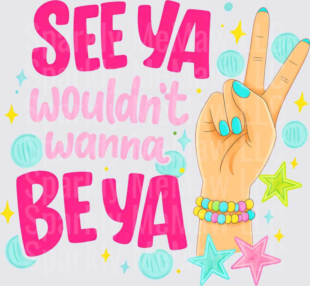 See Ya Wouldn't Wanna Be Ya Peace Sign Hand with Teal Nails and Candy Bracelets DTF Transfer for fabrics