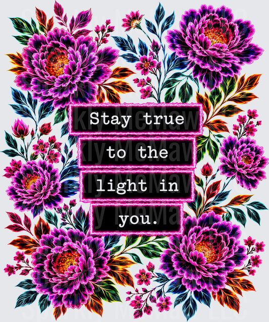 Stay True To The Light In You Inspirational Quote with Purple Floral Border DTF Transfer for Fabric