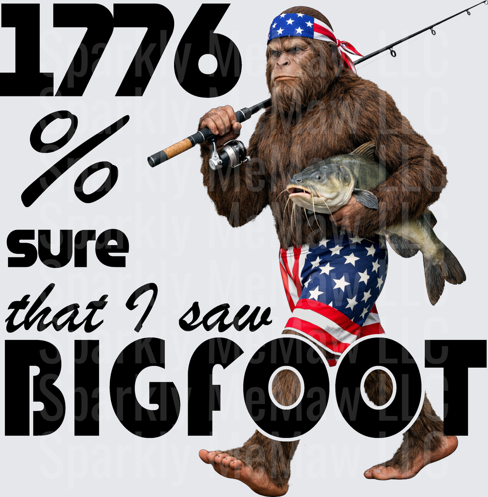 1776 Percent Sure That I Saw Bigfoot Patriotic Sasquatch Fishing