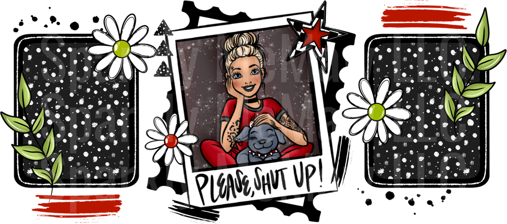 Please Shut Up Girl with Dog Polaroid Daisy Floral 16 oz UV DTF Wrap