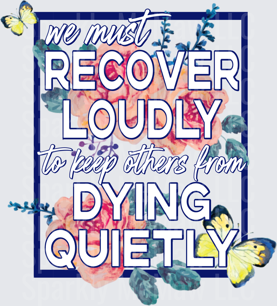 We Must Recover Loudly to Keep Others from Dying Quietly Floral Butterfly UV DTF Decal