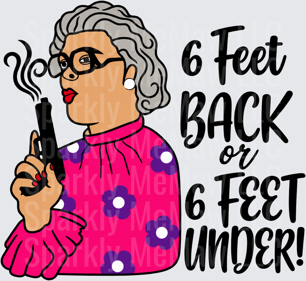 Madea 6 Feet Back DTF Transfer for Fabrics