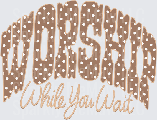 Worship While You Wait UV DTF Decal