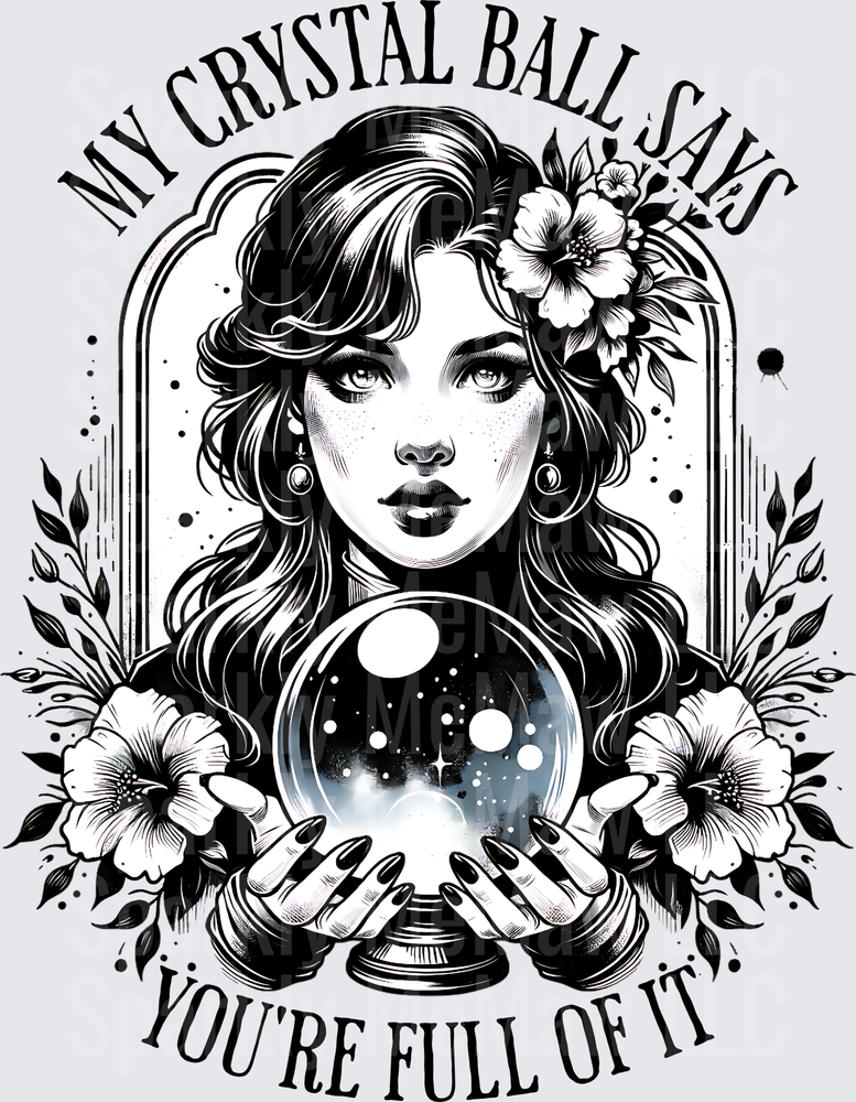 My Crystal Ball Says You're Full of It Fortune Teller Woman with Flowers UV DTF Decal