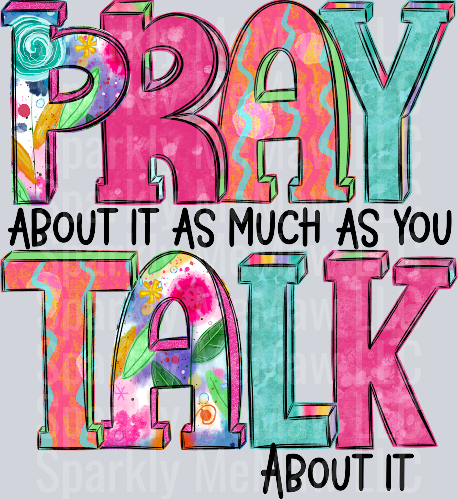 Pray about it as much as you talk about it DTF Transfer