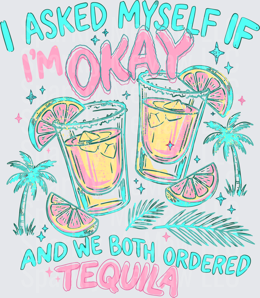 I Asked Myself If I'm Okay And We Both Ordered Tequila Tropical Drinks UV DTF Decal