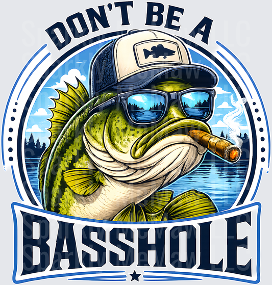 Don't Be A Basshole Cool Bass Fish with Sunglasses Hat and Cigar Fishing Humor DTF Transfer