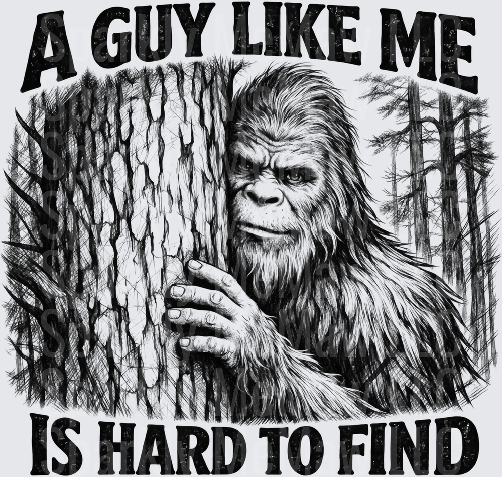 Bigfoot A Guy Like Me Hard To Find DTF Transfer for Fabrics