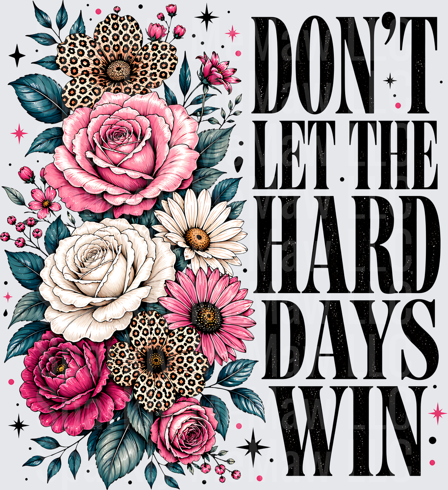 Don't Let The Hard Days Win Motivational Quote with Leopard Print Flowers UV DTF Decal