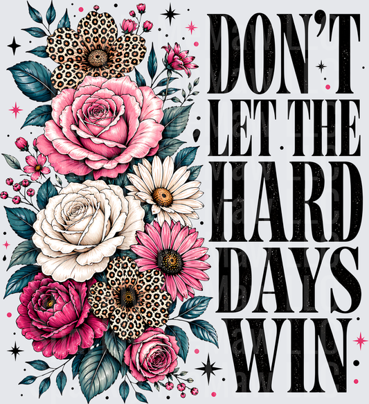 Don't Let The Hard Days Win Motivational Quote with Leopard Print Flowers UV DTF Decal