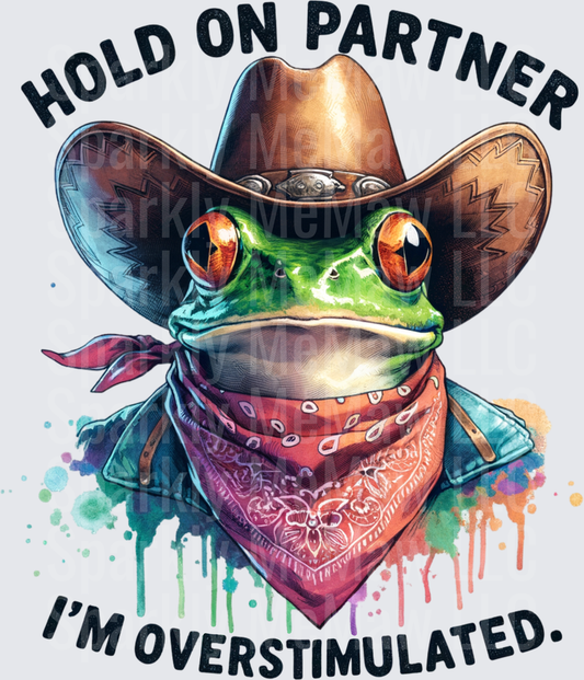 Hold On Partner I'm Overstimulated Cowboy Frog with Bandana and Watercolor Splashes UV DTF Decal