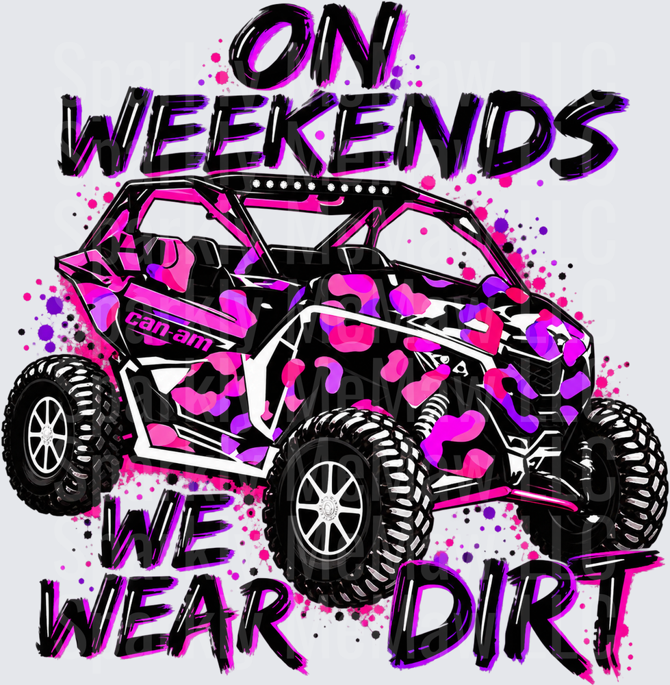 On Weekends We Wear Dirt UV DTF DECAL (HARD SMOOTH SURFACE)