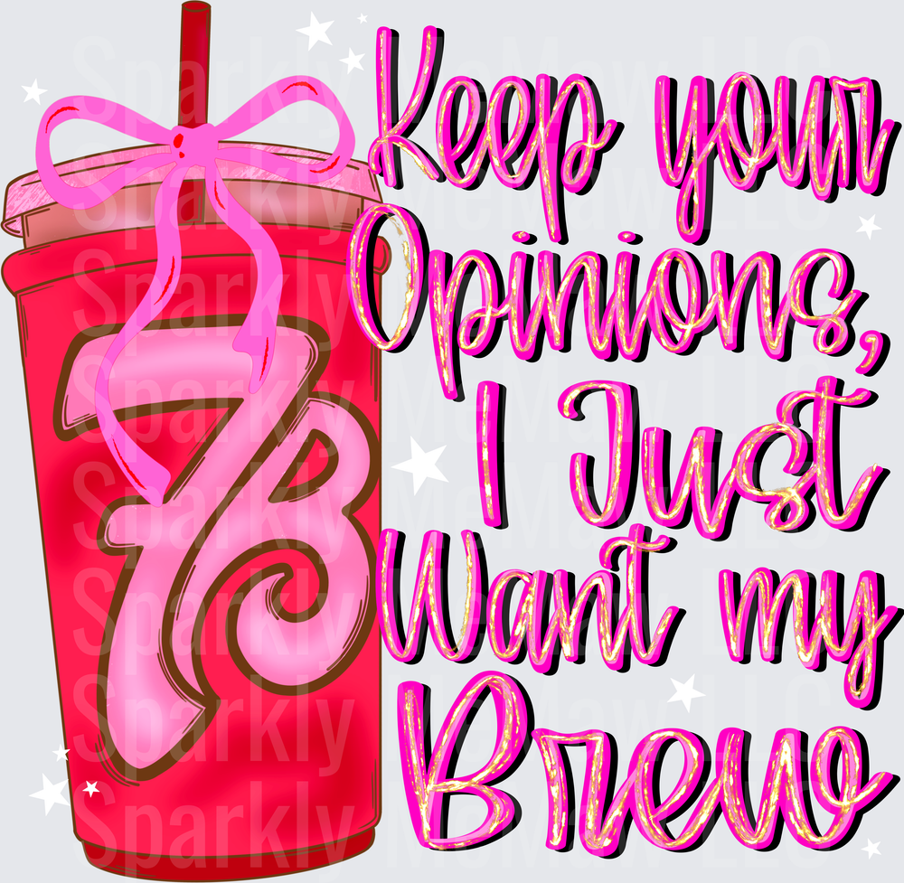 Keep Your Opinions I Just Want My Brew Pink Coffee Cup DTF Transfer