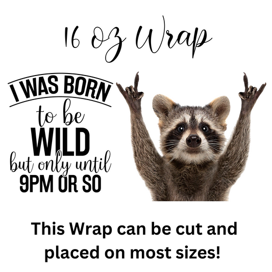 I was Born the Be wild uv DTF 16 oz Wrap (2 Decals)