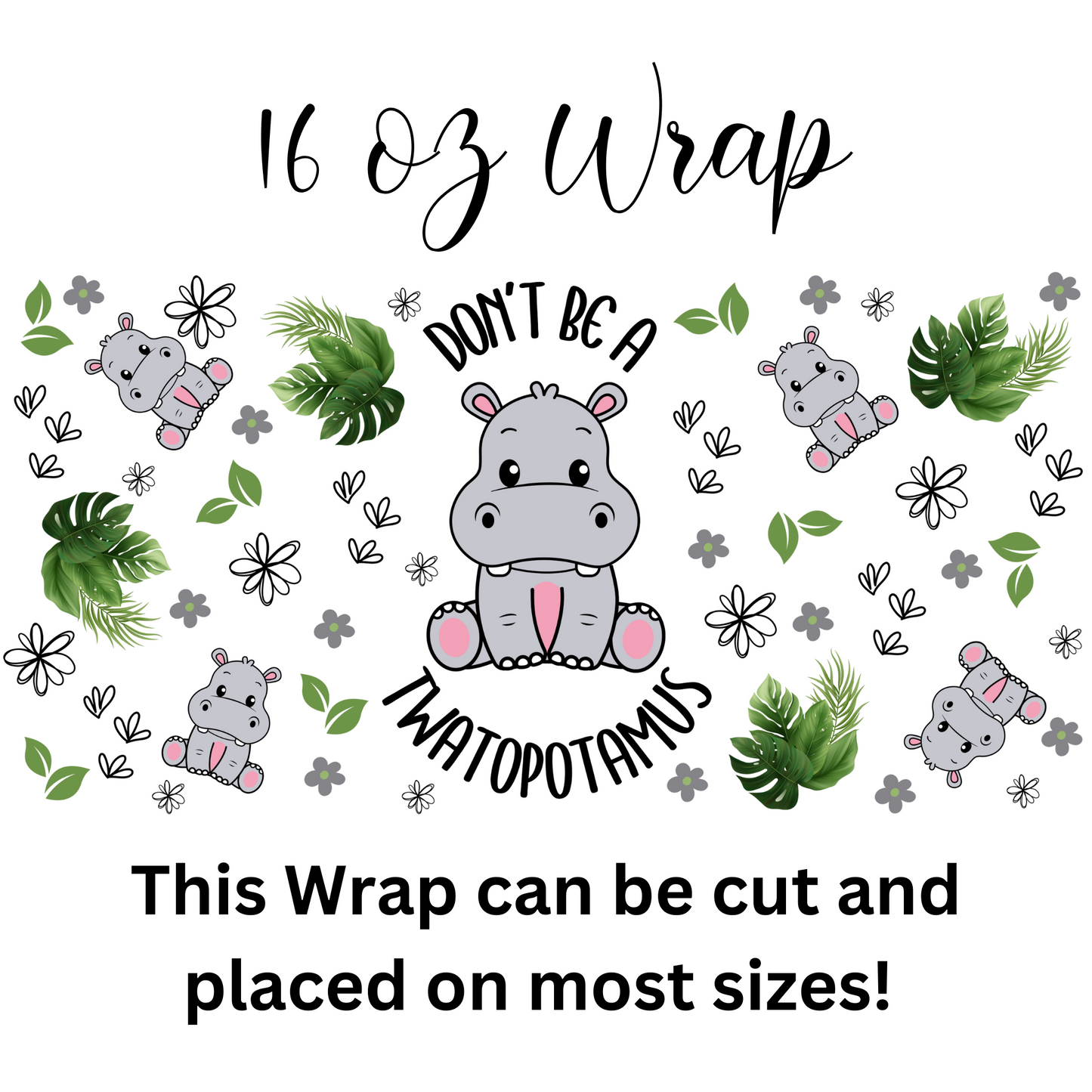 Don't Be a Twatopotamus UV DTF 16 oz Wrap (Decal Set)